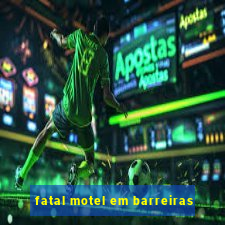 fatal motel em barreiras